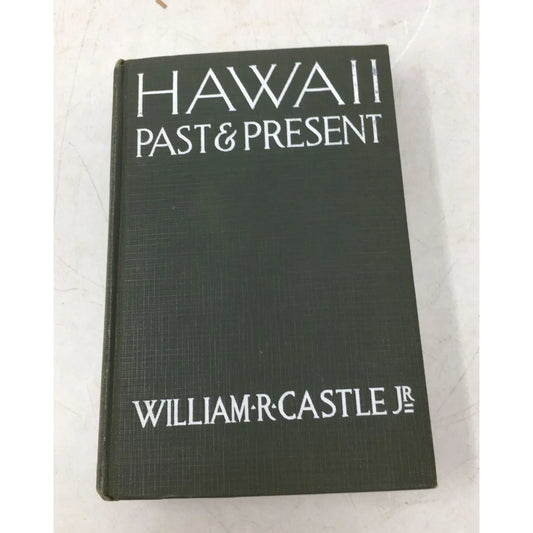 ''HAWAII PAST & PRESENT'' BY WILLIAM R CASTLE JR - A+ Stuff - books - A+ Stuff
