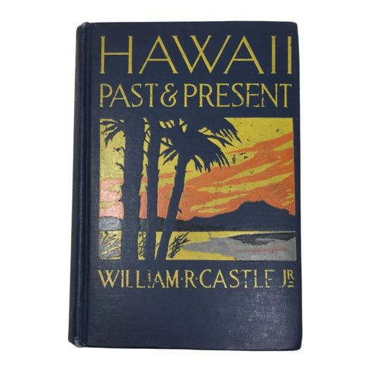 ''HAWAII PAST & PRESENT'' BY WILLIAM R CASTLE JR - A+ Stuff - books - A+ Stuff