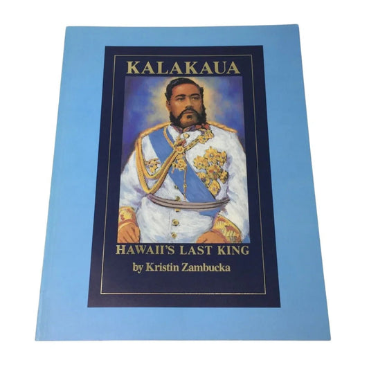 Kalakaua: Hawaii's Last King by Kristin Zambucka - A+ Stuff - Books - A+ Stuff