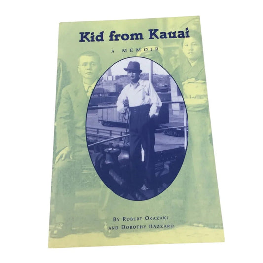 ''Kid from Kauai: A Memoir'' by Robert Okazaki and Dorothy Hazzard - A+ Stuff - books - A+ Stuff