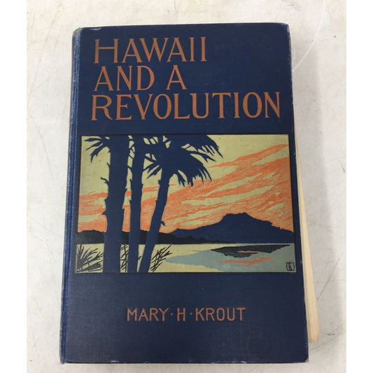 Hawaii and a Revolution by Mary H. Krout Book