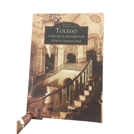 Images of America Toledo A History in Architecture 1914 to Century's End by William Speck