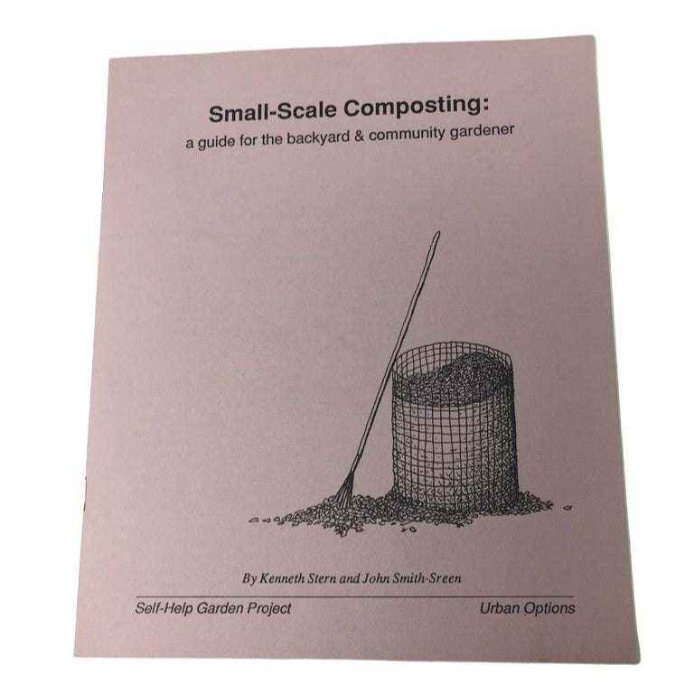 SMALL SCALE COMPOSTING A GUIDE FOR THE BACKYARD & COMMUNITY GARDENER