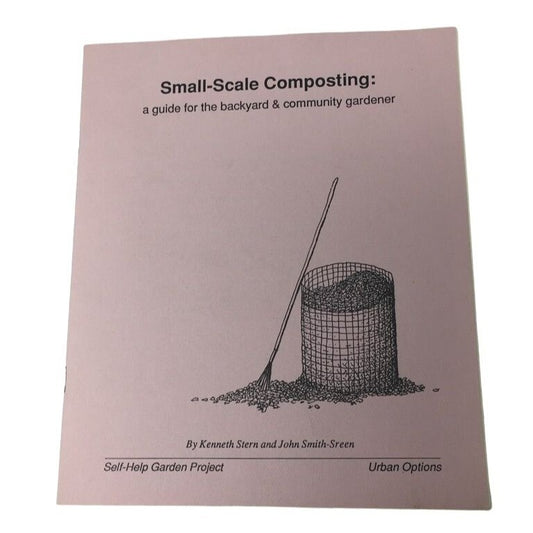 SMALL SCALE COMPOSTING A GUIDE FOR THE BACKYARD & COMMUNITY GARDENER