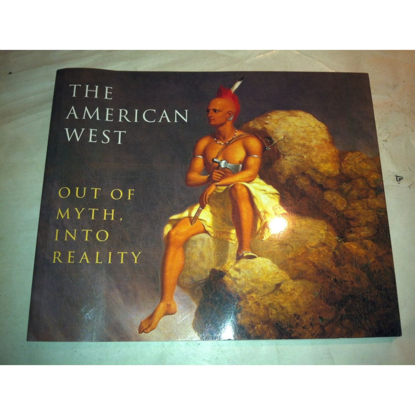 The American West Out Of Myth, Into Reality Book by Peter H. Hassrick