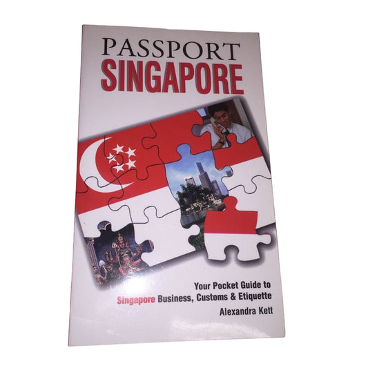 Passport Singapore: Your Pocket Guide to Singaporean Business, Customs & Etiquette