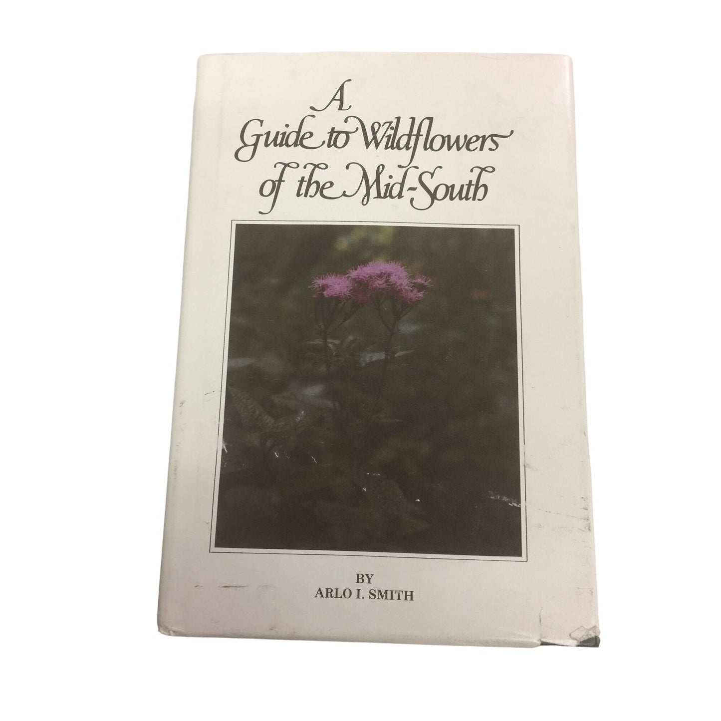 A Guide to Wild Flowers Of The Mid South Book by Arlo Smith