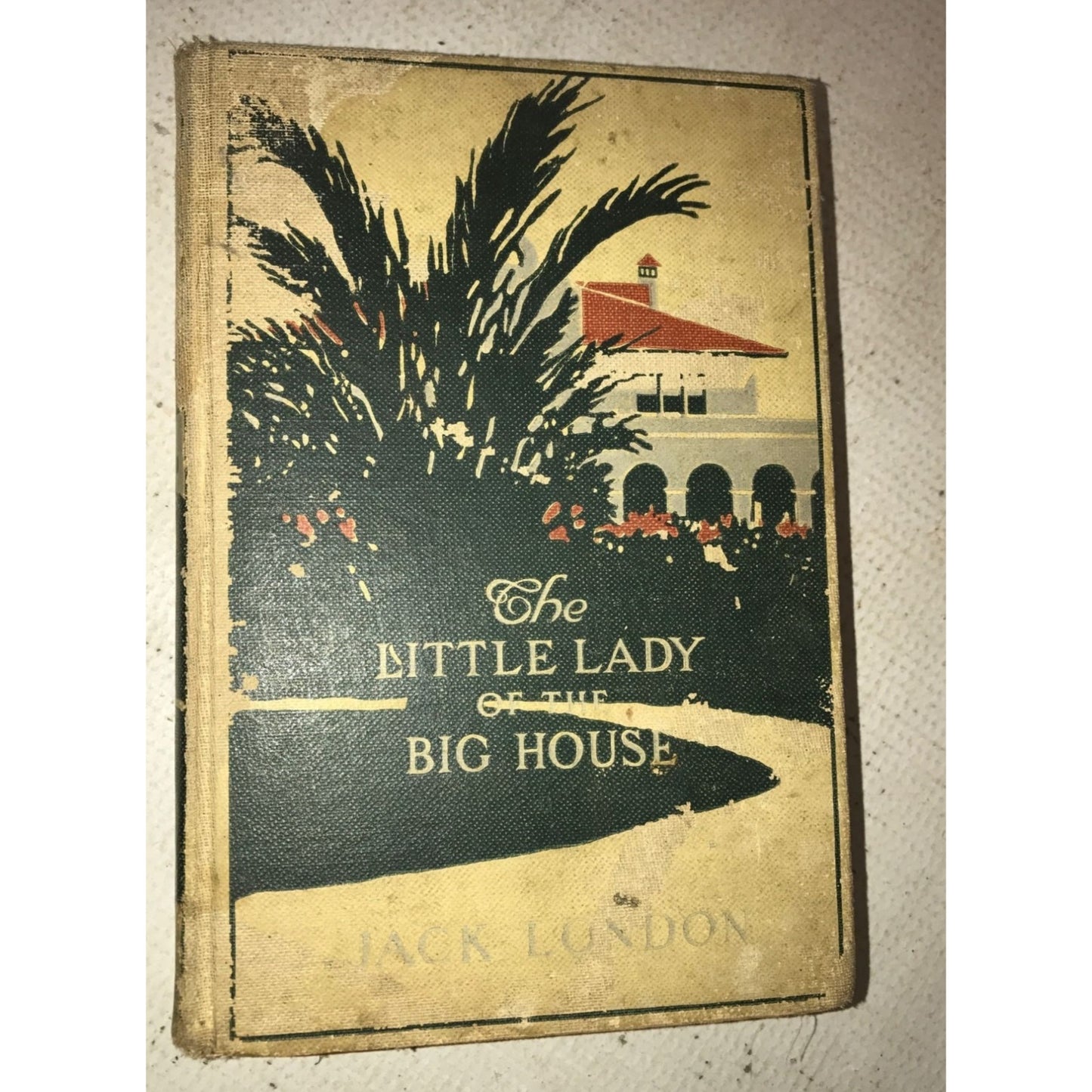 The Little Lady of the Big House - Jack London - April 1916 Edition - worn cover