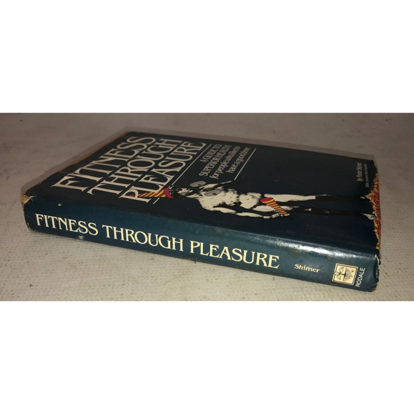 Fitness through pleasure - a guide to superior health for people who like to have a good time