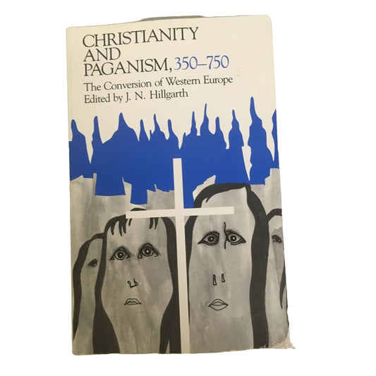 Christianity and Paganism, 350-750: The Conversion of Western Europe