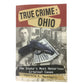 True Crime: Ohio- The States Most Notorious Criminal Cases Paperback book