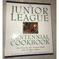 The Junior League Centennial Cookbook: Over 750 of the Most Treasured Recipes