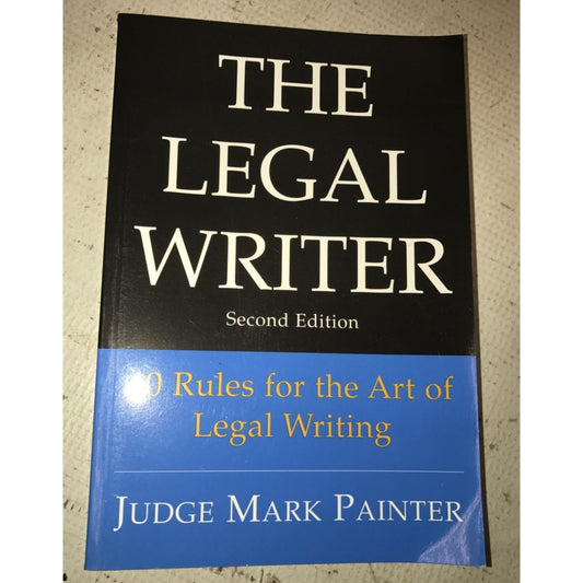 THE LEGAL WRITER 2ND EDITION BOOK BY JUDGE MARK PAINTER