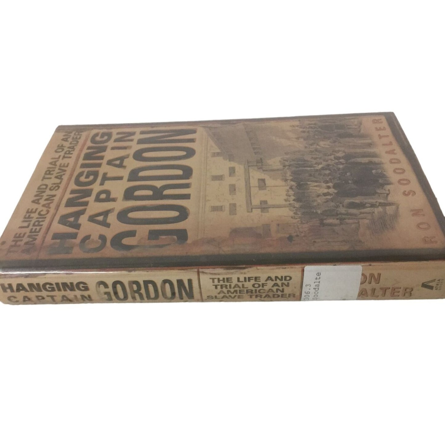 Hanging Captain Gordon: The Life and Trial of an American Slave Trader by Ron Soodalter