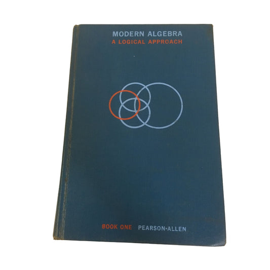 Modern Algebra A Logical Approach (Book 1) Textbook by Helen Pearson/Frank Allen