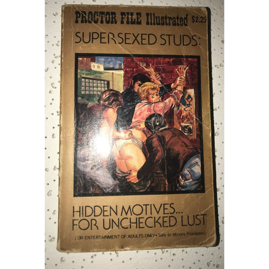 Proctor File Illustrated Super Sexed Studs Hidden Motives For Unchecked Lust Book