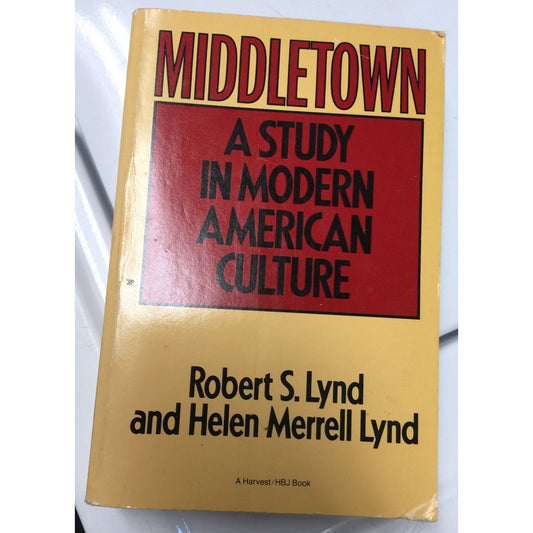 Middletown: A Study in Modern American Culture by Robert S. Lynd