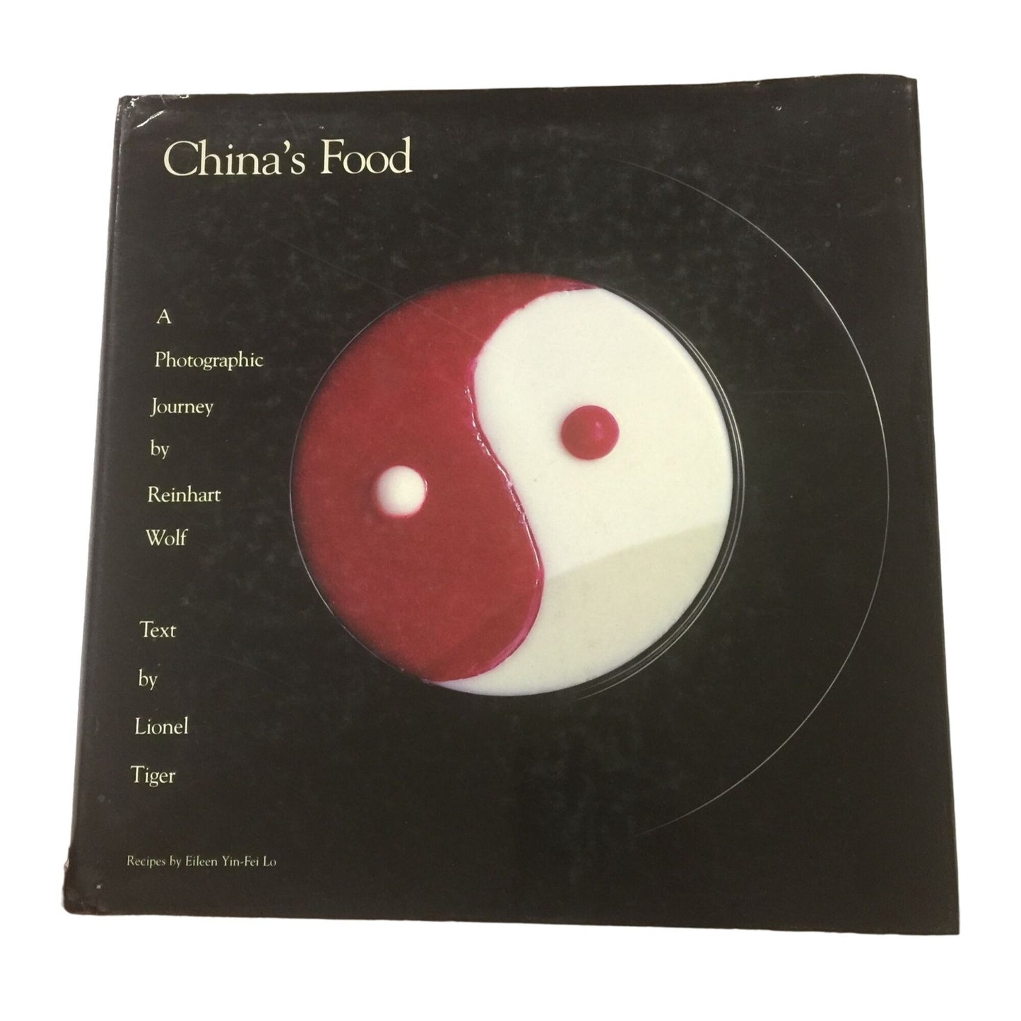 China's Food A Photogenic Journey by Reinhart Wolf/Lionel Tiger