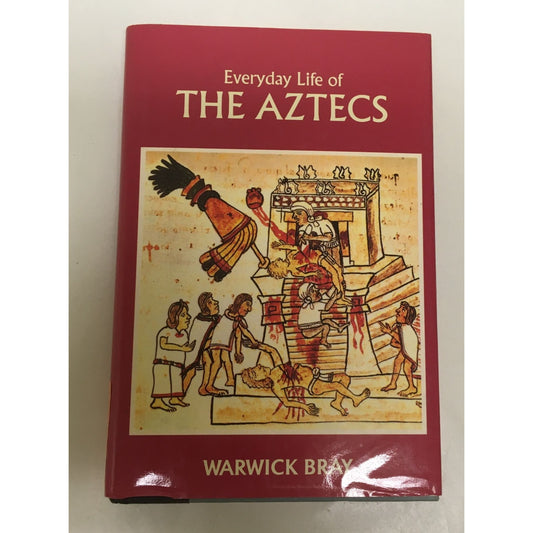 Everyday Life of the Aztecs By Warwick Bray book