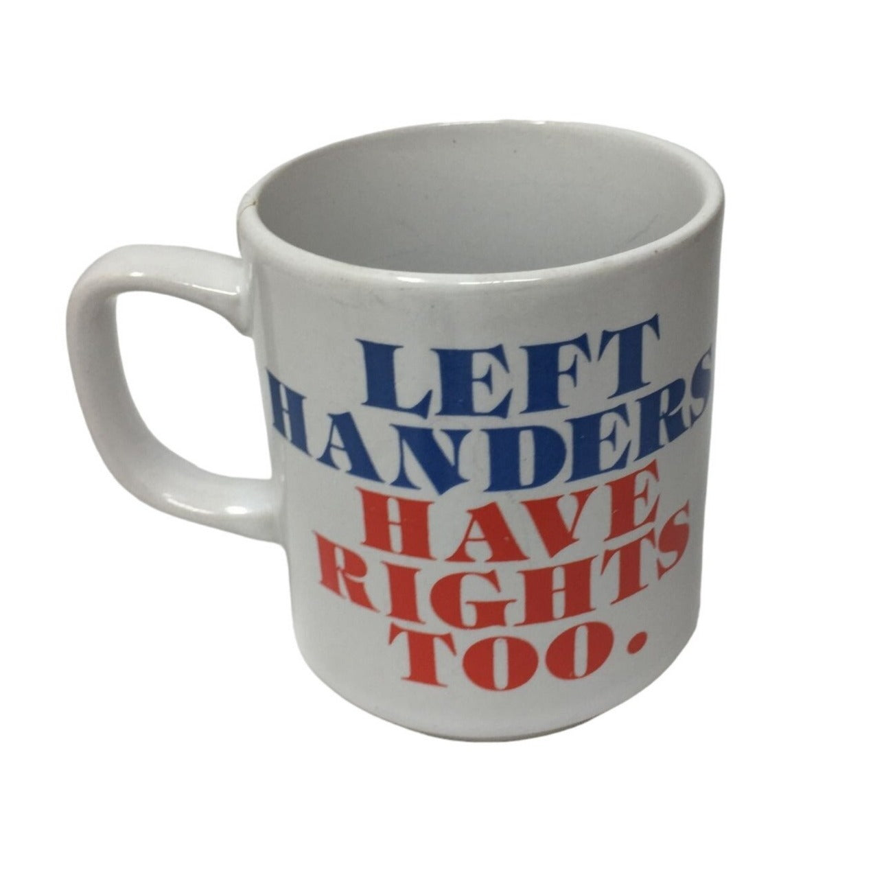 Left Handers Have Rights Too Coffee Mug- about 3.5'' tall