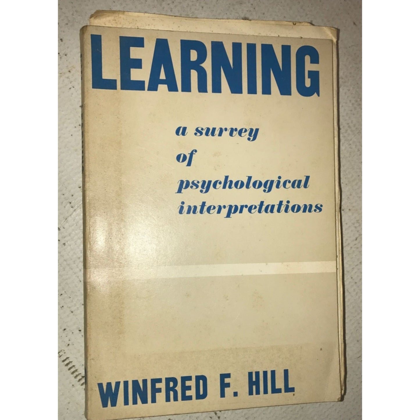 Learning A Survey of Psychological Interpretations Paperback book by Winfred F. Hill