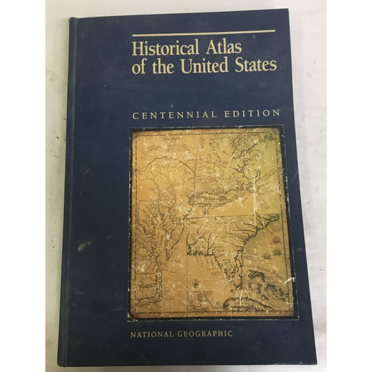 Historical Atlas of the United States Centennial Edition National Geographic Book