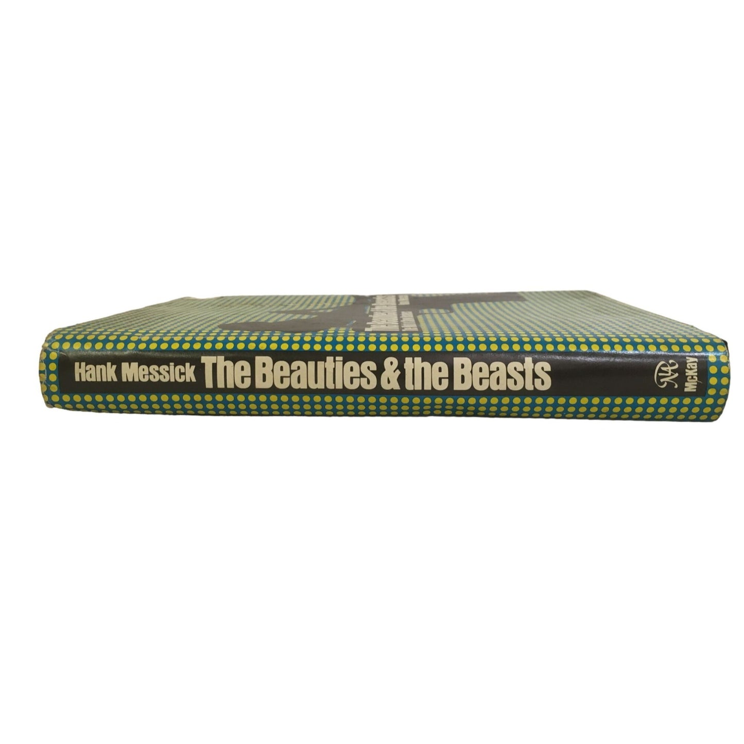 The Beauties of the Beasts The Mob in Show Business by Hank Messick Book