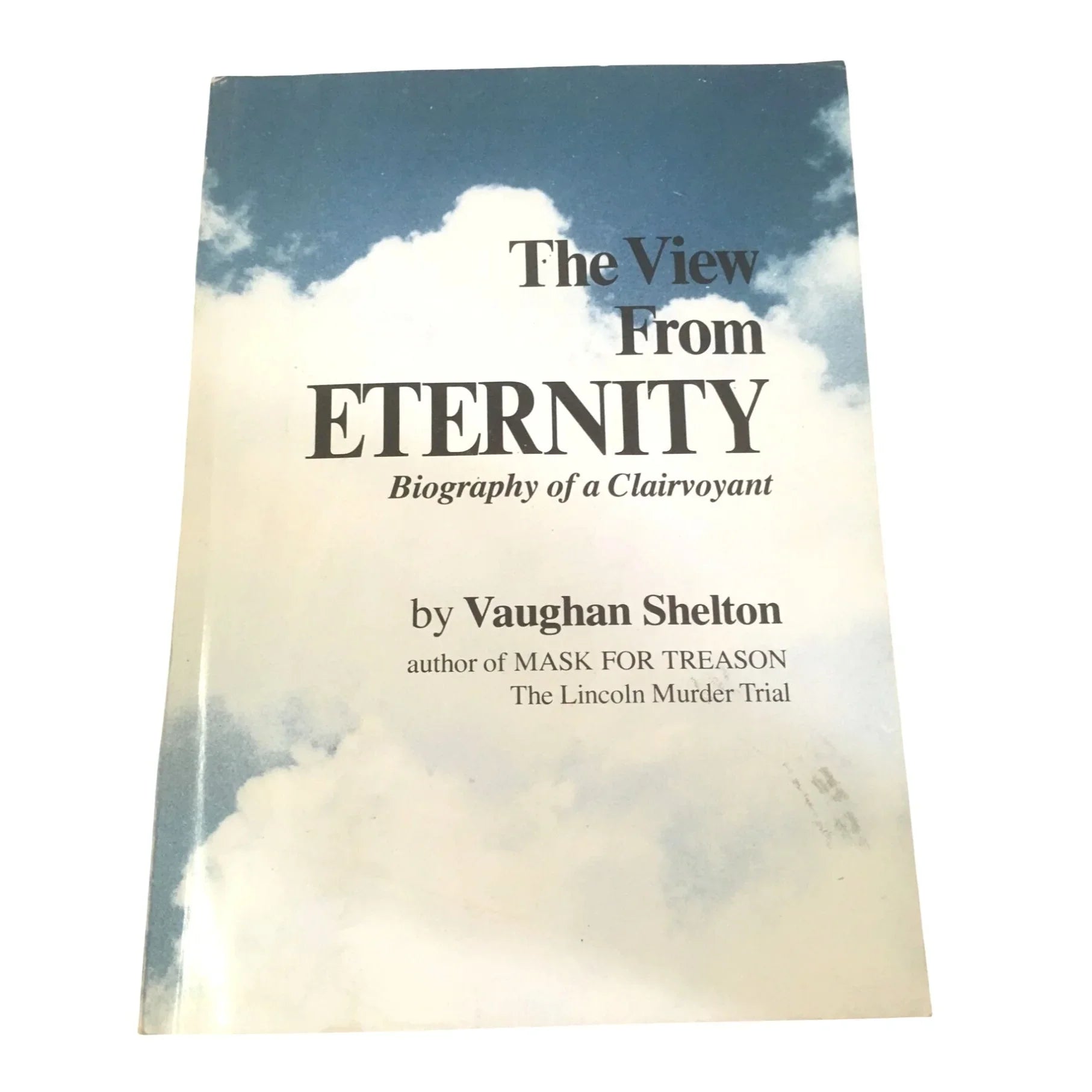 THE VIEW FROM ETERNITY Biography Of A Clairvoyant by Vaughan Shelton - A+ Stuff