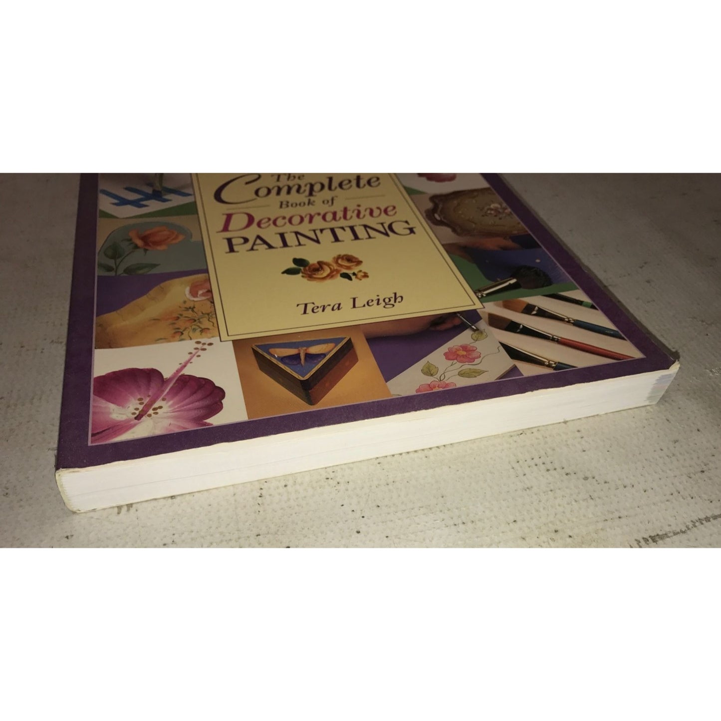 The Complete Book of Decorative Painting By Tera Leigh