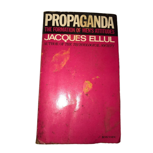 Propaganda The Formation of Men's Attitudes by Jacques Ellul Book