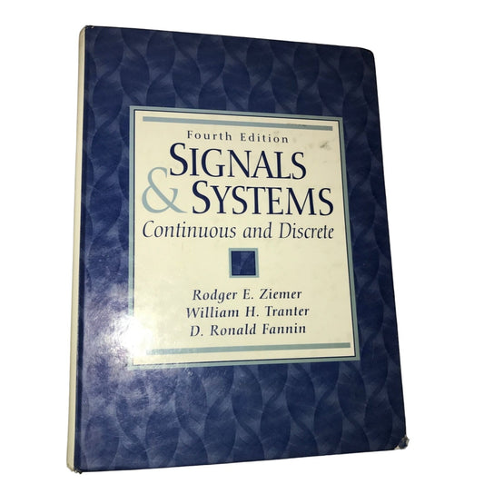 Signals and Systems: Continuous and Discrete Fourth Edition by Rodger Ziemer