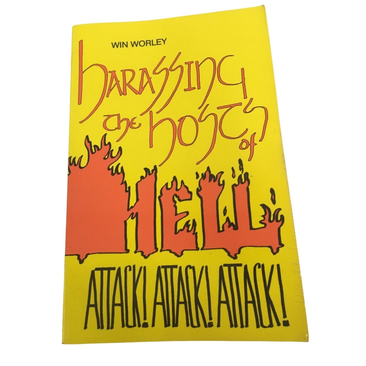 Harassing the Hosts of Hell Attack! Attack! Attack! book by Win Worley