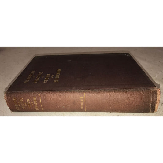 Principles and Practice of Crown & bridgework Vintage hardcover Book