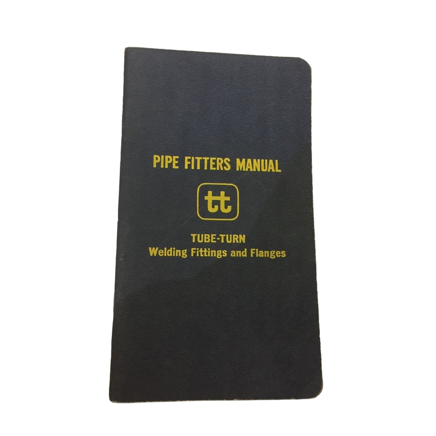 Vintage Pipe Fitters Manual TT Tube Turns Welding Fittings and Flanges Book