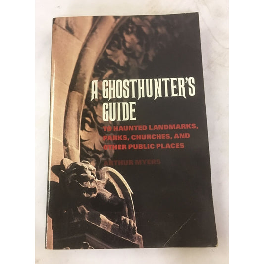 A Ghosthunter's Guide: To Haunted Landmarks, Parks, Churches, and Other Public Places