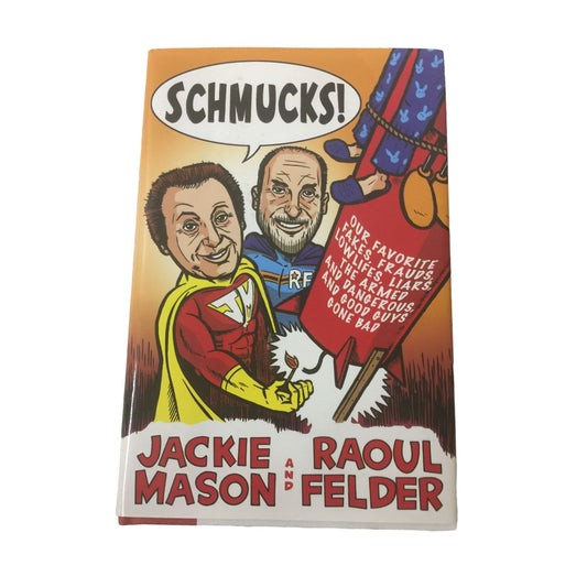 SHMUCKS! Our Favorite Fakes, Frauds, Lowlifes, and Liars Jackie Mason and Raoul Felder Book