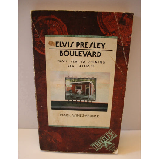 Elvis Presley Boulevard: From Sea to Shining Sea, Almost by Mark Winegardner