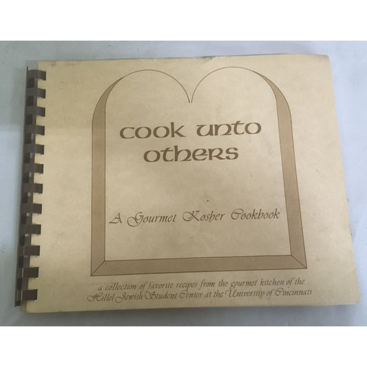 Cook Unto Others- A Gourmet Kosher Cookbook- A Collection of Favorite Recipes