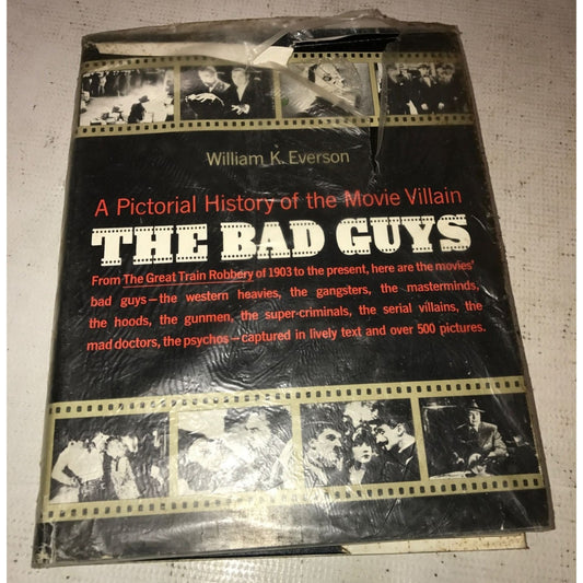 The Bad Guys - A Pictorial History of the Movie Villain Book by William K Everson