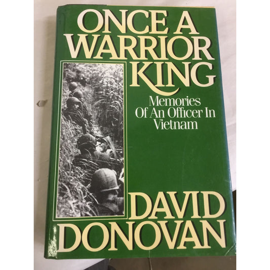 Once a Warrior King: Memories of an Officer in Vietnam by David Donovan