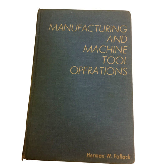 Manufacturing and Machine Tool Operations book by Herman W Pollack