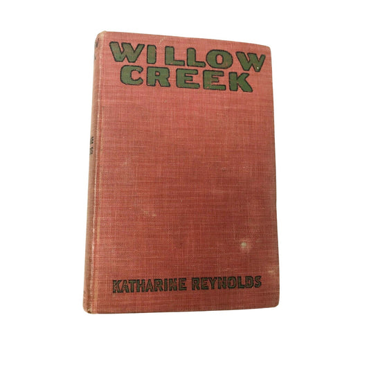 WILLOW CREEK Hardcover SIGNED by Katharine Reynolds 1919 Edition