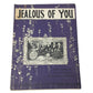 ''JEALOUS OF YOU'' ANTIQUE SHEET MUSIC BOOK