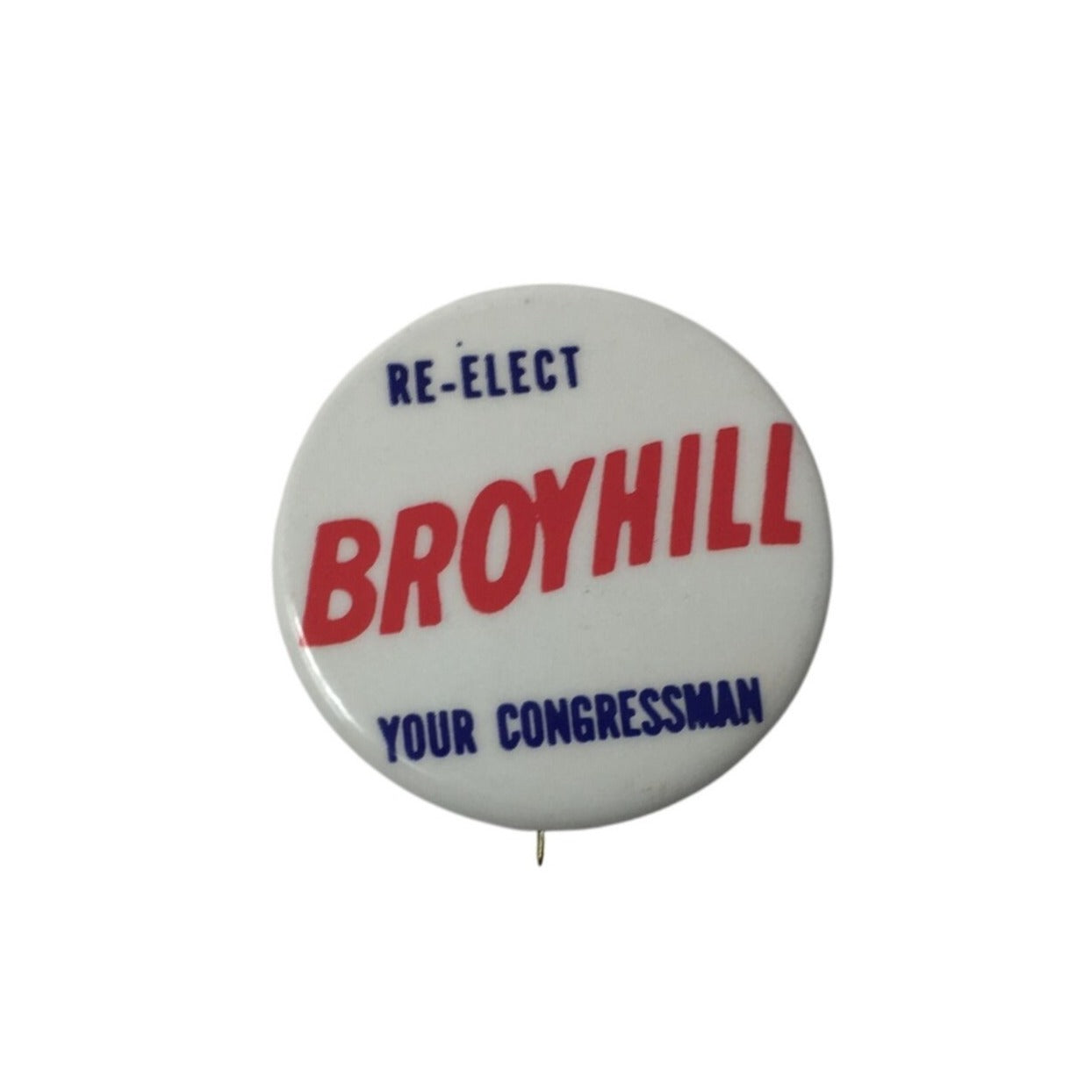 VINTAGE POLITICAL CAMPAIGN PIN RE-ELECT BROYHILL YOUR CONGRESSMAN