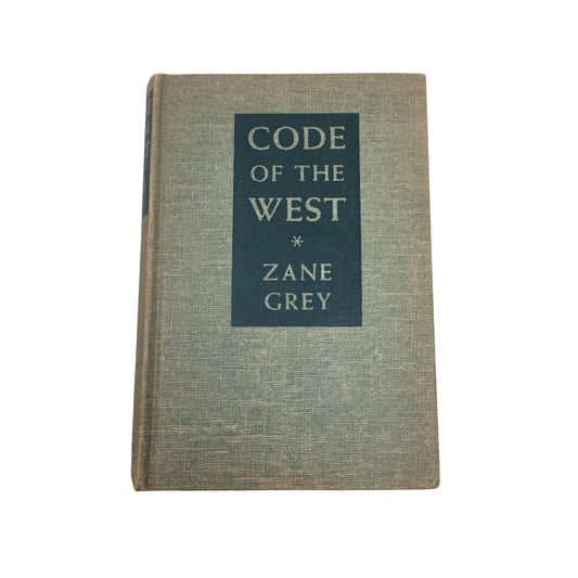 CODE OF THE WEST by Zane Grey Hardcover Book