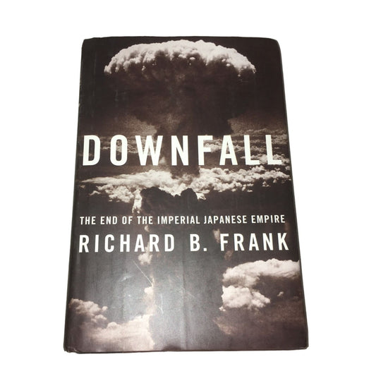 Downfall The End of the Imperial Japanese Empire by Richard Frank Book