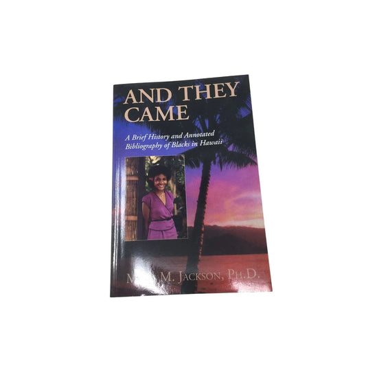 ''And They Came: A Brief History and Annotated Bibliography of Blacks in Hawaii'' - A+ Stuff - Books - A+ Stuff