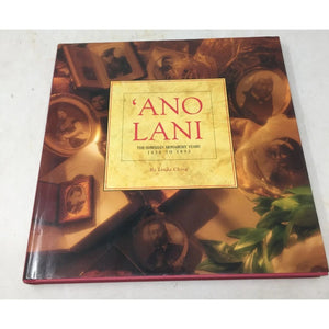 ''Ano Lani: The Hawaiian Monarchy Years, 1810 to 1893''