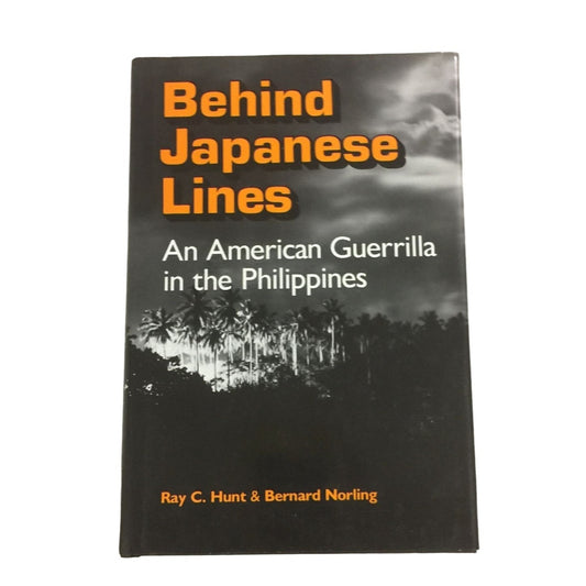 Behind Japanese Lines An American Guerrilla in the Philippines book by Ray Hunt/Bernard Norling