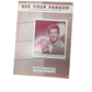 ''BEG YOUR PARDON'' by Francis Craig and Beasley Smith - A+ Stuff - SHEET MUSIC - A+ Stuff